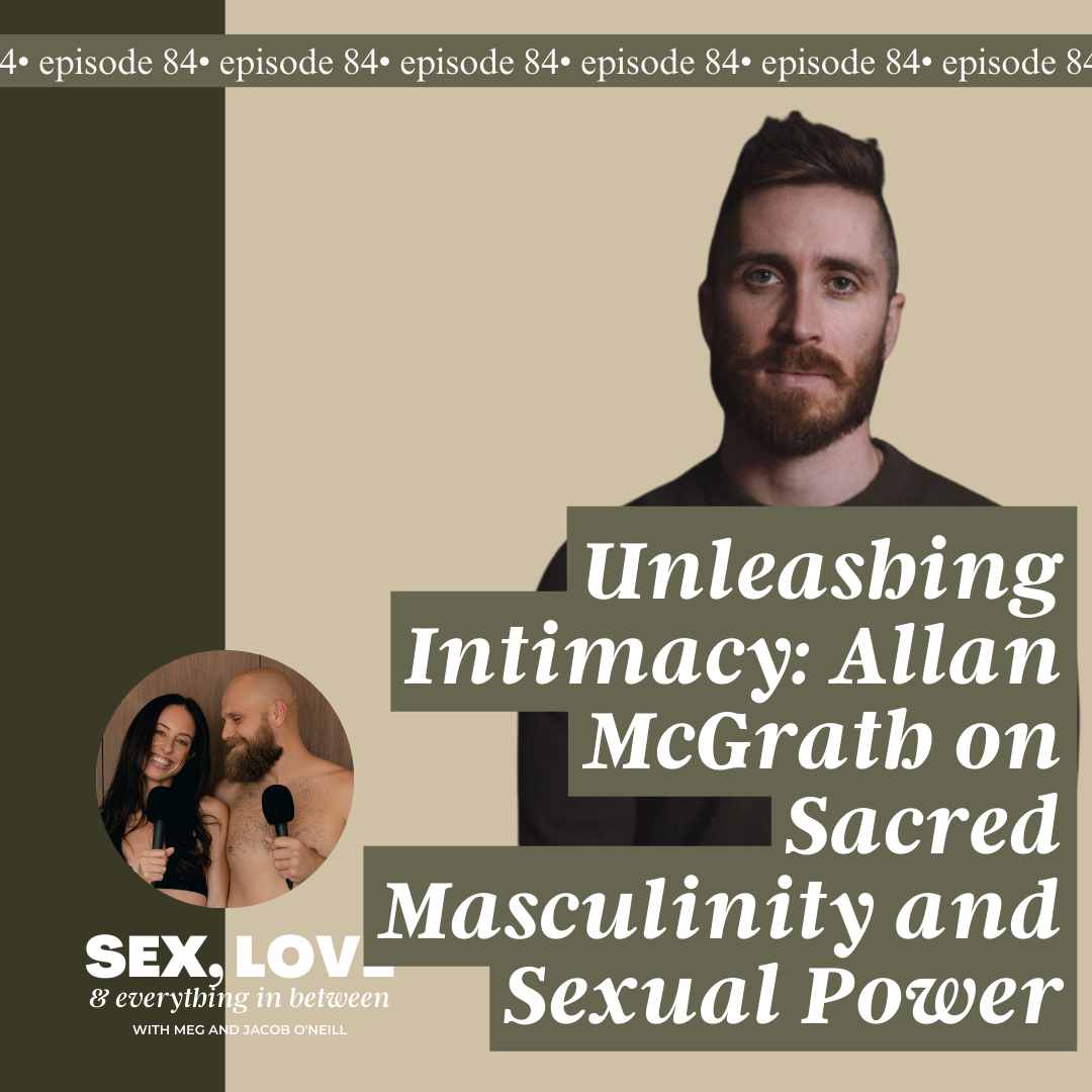 Jacob O'Neill is joined by Allan McGrath, an intimacy mentor who’s been guiding men and women toward deeper connections for over a decade.