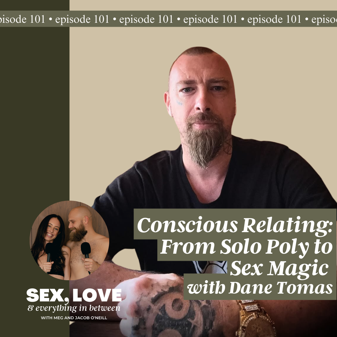 Conscious Relating: From Solo Poly to Sex Magic with Dane Tomas