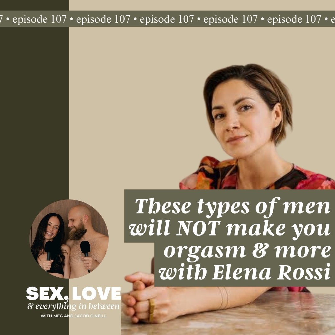 These Types Of Men Will Not Make You Orgasm W Elena Rossi